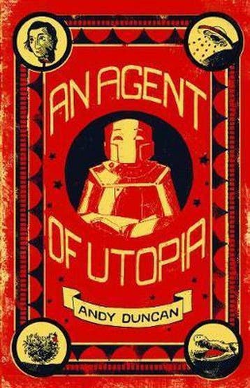 An Agent of Utopia: New and Selected Stories 9781618731531, Verzenden, Andy Duncan