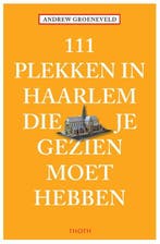 111 plekken in Haarlem die je gezien moet hebben / 111, Verzenden, Gelezen, Andrew Groeneveld