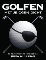 Golfen met je ogen dicht 9789085106890 B. Mulligan, Verzenden, Zo goed als nieuw, B. Mulligan