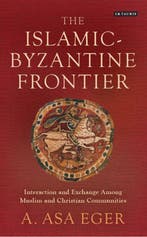 The Islamic-Byzantine Frontier 9781784539191 A. Asa Eger, Verzenden, A. Asa Eger