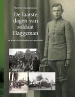De laatste dagen van soldaat Haggeman 9789492108203, Verzenden, Zo goed als nieuw, Henny Haggeman