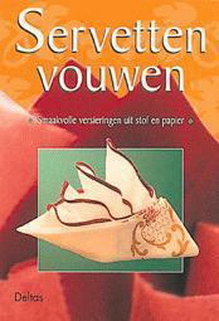 Servetten vouwen - Smaakvolle versieringen uit stof - papier, Livres, Loisirs & Temps libre, Envoi