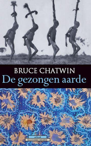 De gezongen aarde / Atlas Klassieke reizen 9789045007380, Boeken, Reisverhalen, Verzenden, Gelezen, Bruce Chatwin