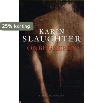 Onbegrepen 9789059650695 Karin Slaughter, Verzenden, Karin Slaughter