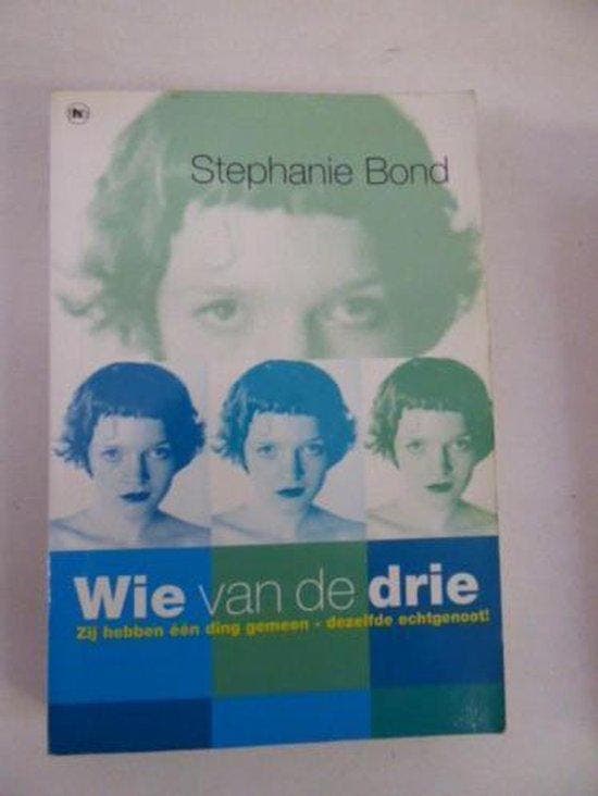 Wie van de drie 9789051085617 Stephanie Bond, Livres, Livres Autre, Envoi