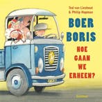 Boer Boris, hoe gaan we erheen? / Boer Boris 9789025771263, Boeken, Verzenden, Gelezen, Ted van Lieshout