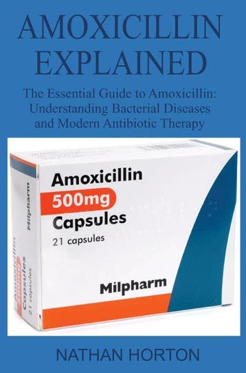 Amoxicillin Explained | Nathan Horton | Nieuw, Verzenden, Nieuw, Nathan Horton