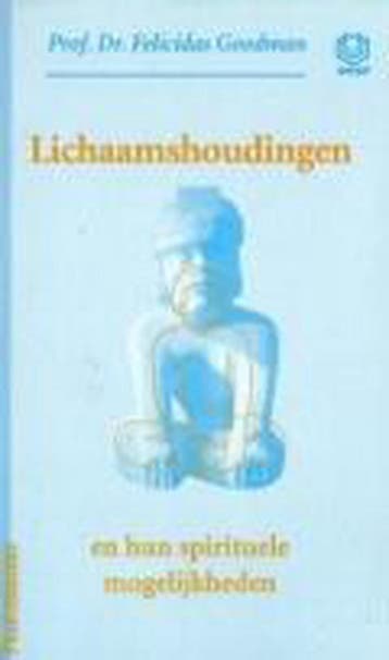 Lichaamshoudingen en hun spirituele mogelijkheden /, Verzenden, Gelezen, F.D. Goodman