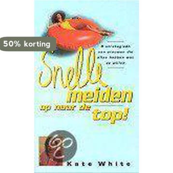 SNELLE MEIDEN OP NAAR DE TOP! 9789022524312 Kate White, Verzenden, Gelezen, Kate White