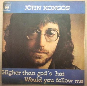 John Kongos - Higher Than Gods Hat / Would You Follow Me, Verzenden