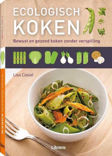 Ecologisch koken 9789089984784 Lisa Casali, Boeken, Kookboeken, Verzenden, Zo goed als nieuw, Lisa Casali