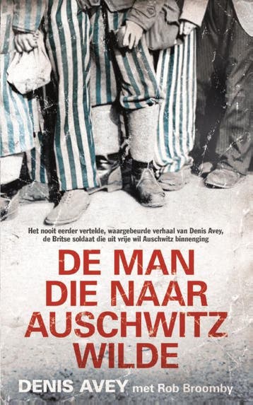 De man die naar Auschwitz wilde 9789044353662 Denis Avey, Verzenden, Gelezen, Denis Avey