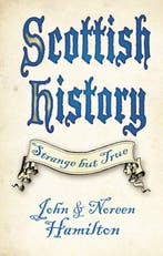 Scottish History: Strange but True 9780750987882, Verzenden, John Hamilton