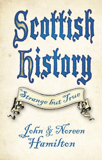 Scottish History: Strange but True 9780750987882, Verzenden, John Hamilton