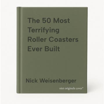 The 50 Most Terrifying Roller Coasters Ever Built, Verzenden, Nick Weisenberger