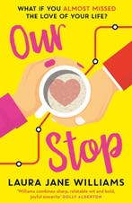 Our Stop The funny, romantic and feelgood top fiction, Verzenden, Laura Jane Williams