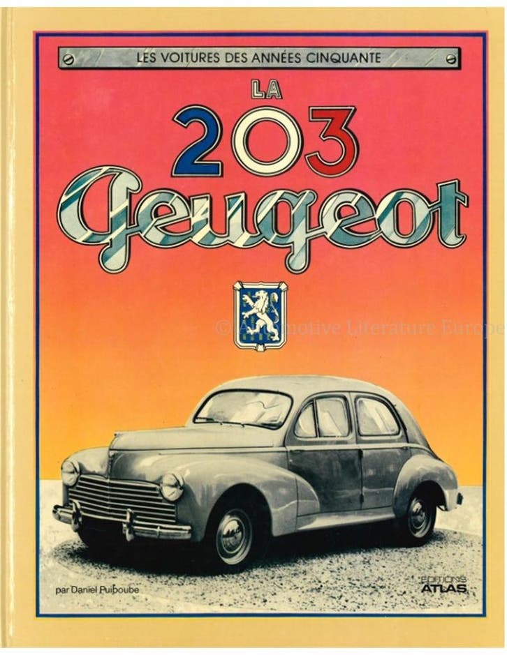 LES VOITURES DES ANNÉES CINQUANTE LA 203 PEUGEOT, Livres, Autos | Livres, Enlèvement ou Envoi