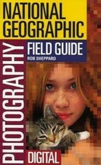 Photography. National Geographic Field Guide 9780792261889, Verzenden, Rob Sheppard