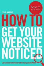 How To Get Your Website Noticed 9781509814497 Filip Matous, Verzenden, Filip Matous