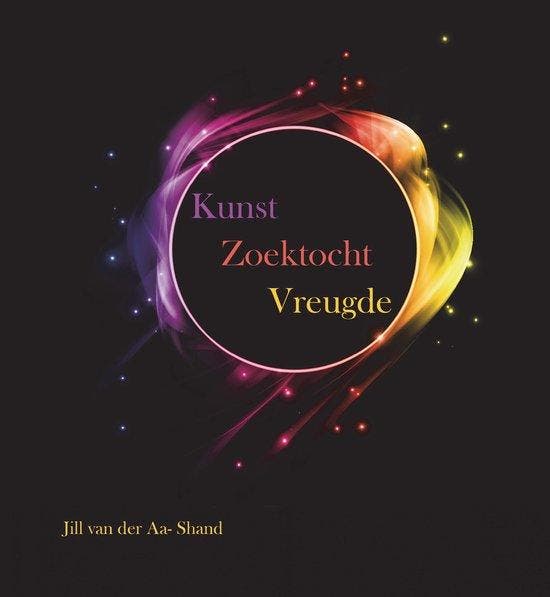 Kunst Zoektocht Vreugde 9789086665440 Jill van der Aa- Shand, Boeken, Kunst en Cultuur | Beeldend, Gelezen, Verzenden