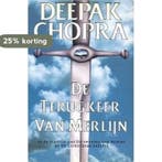 De terugkeer van Merlijn 9789022520024 Deepak Chopra, Verzenden, Deepak Chopra