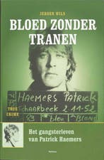 Bloed zonder tranen / True crime 9789022321799 J. Wils, Verzenden, J. Wils