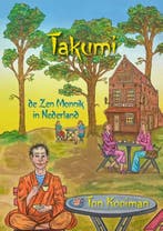 Takumi de Zen Monnik in Nederland 9789082080216, Boeken, Verzenden, Zo goed als nieuw