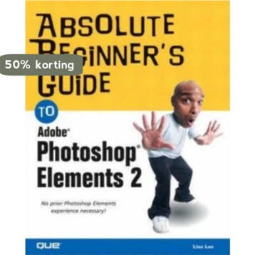 Absolute Beginners Guide to Adobe Photoshop Elements 2, The, Verzenden, Lisa Lee