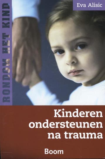 Kinderen ondersteunen na trauma / Rondom het kind Eva Alisic, Boeken, Verzenden, Gelezen, Eva Alisic