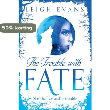 Trouble With Fate 9781447231264 Leigh Evans, Verzenden, Zo goed als nieuw, Leigh Evans