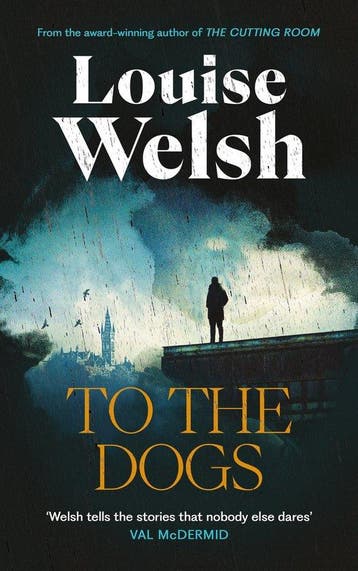 To the Dogs 9781838859817 Louise Welsh, Verzenden, Louise Welsh