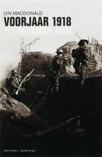 Voorjaar 1918. Tot de laatste man 9789041410986, Boeken, Verzenden, Gelezen, Lynn Macdonald