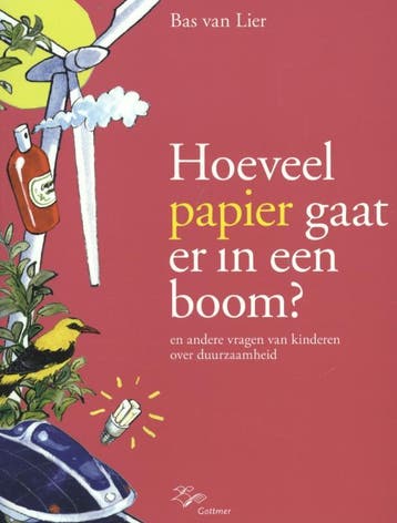 Hoeveel papier gaat er in een boom? 9789025752453, Verzenden, Bas van Lier