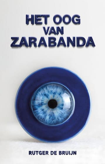 Het oog van Zarabanda 9789464643725 Rutger de Bruijn, Verzenden, Zo goed als nieuw, Rutger de Bruijn