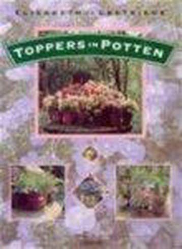 TOPPERS IN POTTEN / Bloemen en planten 9789052101712, Verzenden, Zo goed als nieuw, E. de Lestrieux