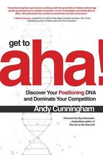 Get to Aha!: Discover Your Positioning DNA and Dominate Your, Verzenden, Andy Cunningham