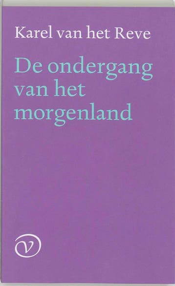 De ondergang van het morgenland 9789028207622, Verzenden, Karel van het Reve