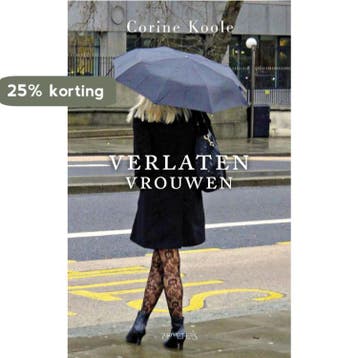 Verlaten vrouwen 9789044623482 Corine Koole, Boeken, Verzenden, Zo goed als nieuw, Corine Koole