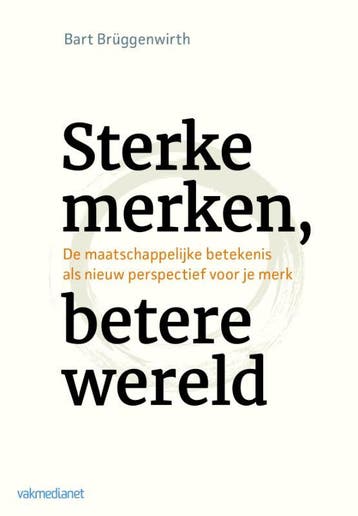 Sterke merken, betere wereld 9789462761926 Bart Brüggenwirth, Verzenden, Bart Brüggenwirth