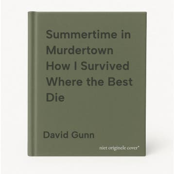 Summertime in Murdertown How I Survived Where the Best Die, Verzenden, David Gunn