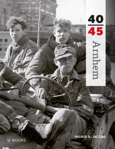 Arnhem 40-45 | Ingrid Jacobs, Boeken, Overige Boeken, Zo goed als nieuw, Verzenden