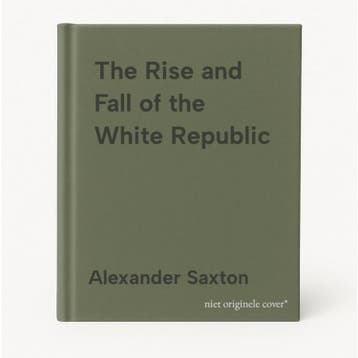 The Rise and Fall of the White Republic 9780860919865, Verzenden, Alexander Saxton