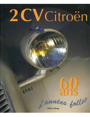 2 CV CITROËN, 60 ANS DANNÉES FOLLES
