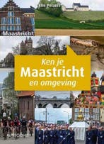 Ken je Maastricht en omgeving 9789462582972 Elio Pelzers, Verzenden, Elio Pelzers