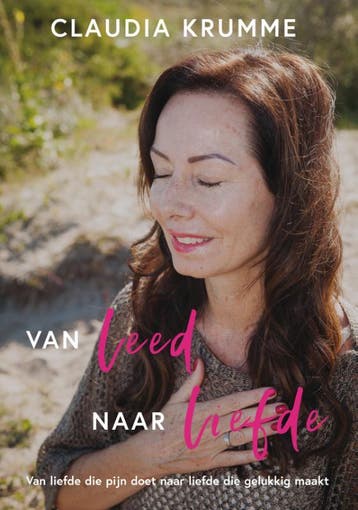 Van leed naar liefde 9789462471481 Claudia Krumme, Verzenden, Claudia Krumme