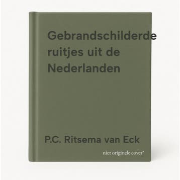Gebrandschilderde ruitjes uit de Nederlanden 9789040093418, Verzenden, Zo goed als nieuw, P.C. Ritsema van Eck