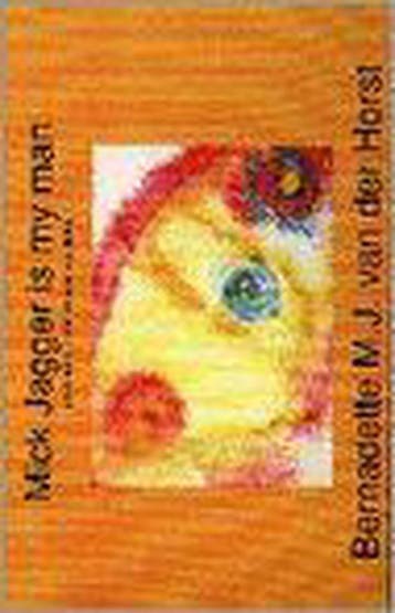 Mick Jagger is my man 9789090093253 B.M.J. van der Horst, Verzenden, Gelezen, B.M.J. van der Horst