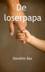 De loserpapa 9789461935564 Danielle Bax, Verzenden, Gelezen, Danielle Bax