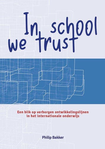 In school we trust 9789083325606 Philip Bakker, Verzenden, Zo goed als nieuw, Philip Bakker