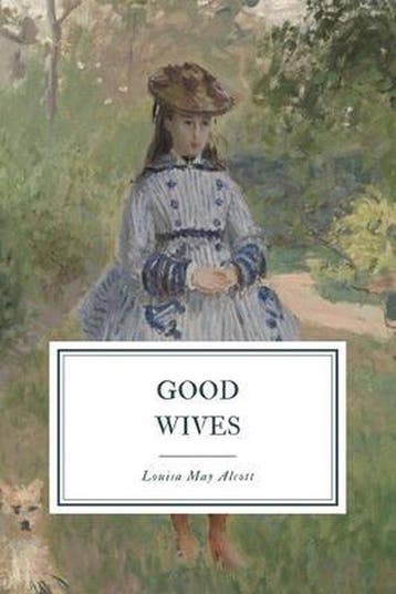 Good Wives: A Story for Girls, Being a Sequel for Little, Verzenden, Zo goed als nieuw, Louisa Alcott